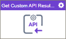 Get Custom API Result activity