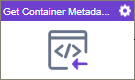 Get Container Metadata activity